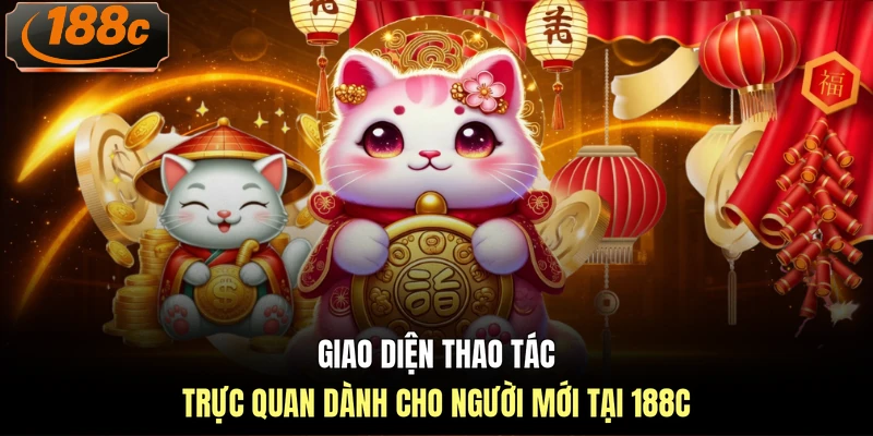 Giao diện thao tác trực quan dành cho người mới tại 188c