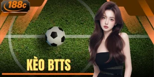 Kèo BTTS Là Gì? Hướng Dẫn Chơi Và Mẹo Bắt Kèo Chuẩn Nhất