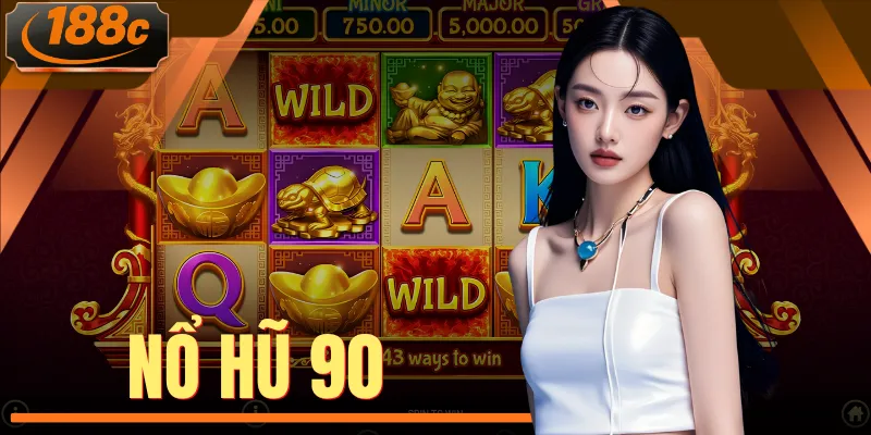 Nổ Hũ 90 -Trải Nghiệm Hành Trình Săn Jackpot Hấp Dẫn