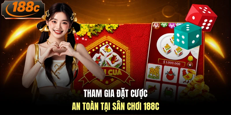 Tham gia đặt cược an toàn tại sân chơi 188c